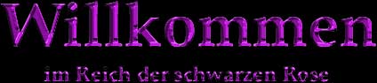 Willkommen im Reich der schwarzen Rose
